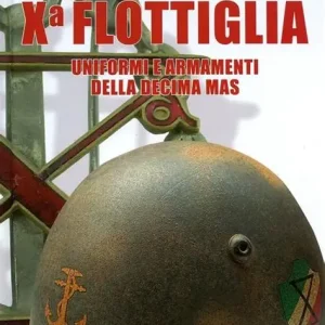 Xª Flottiglia (uniformi ed armamenti della Decima Mas